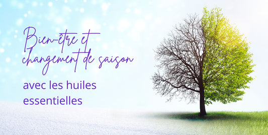 Bien-être et changement de saison avec les huiles essentielles doTERRA